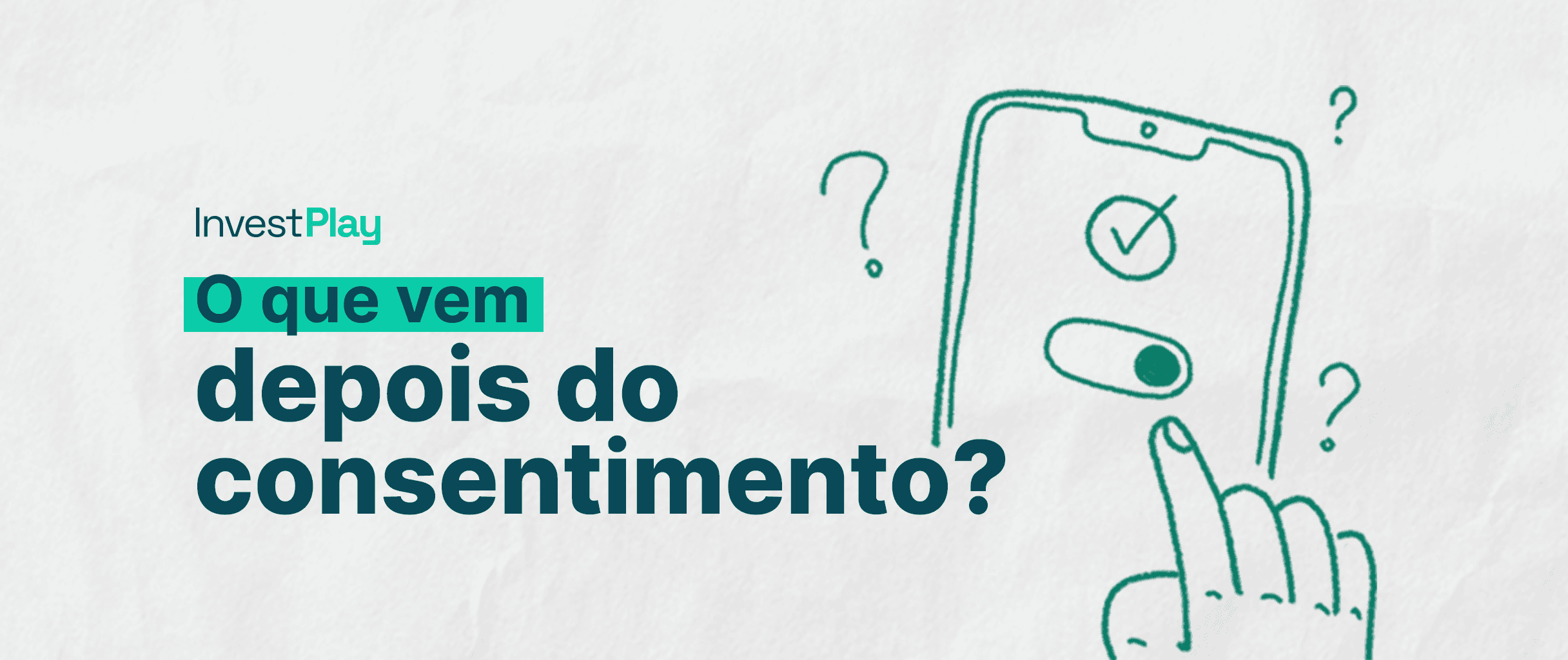 O que vem depois do consentimento?